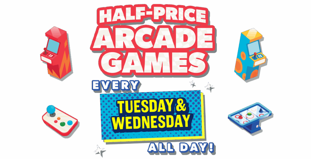 Half Price Arcade Games Tues and Wed